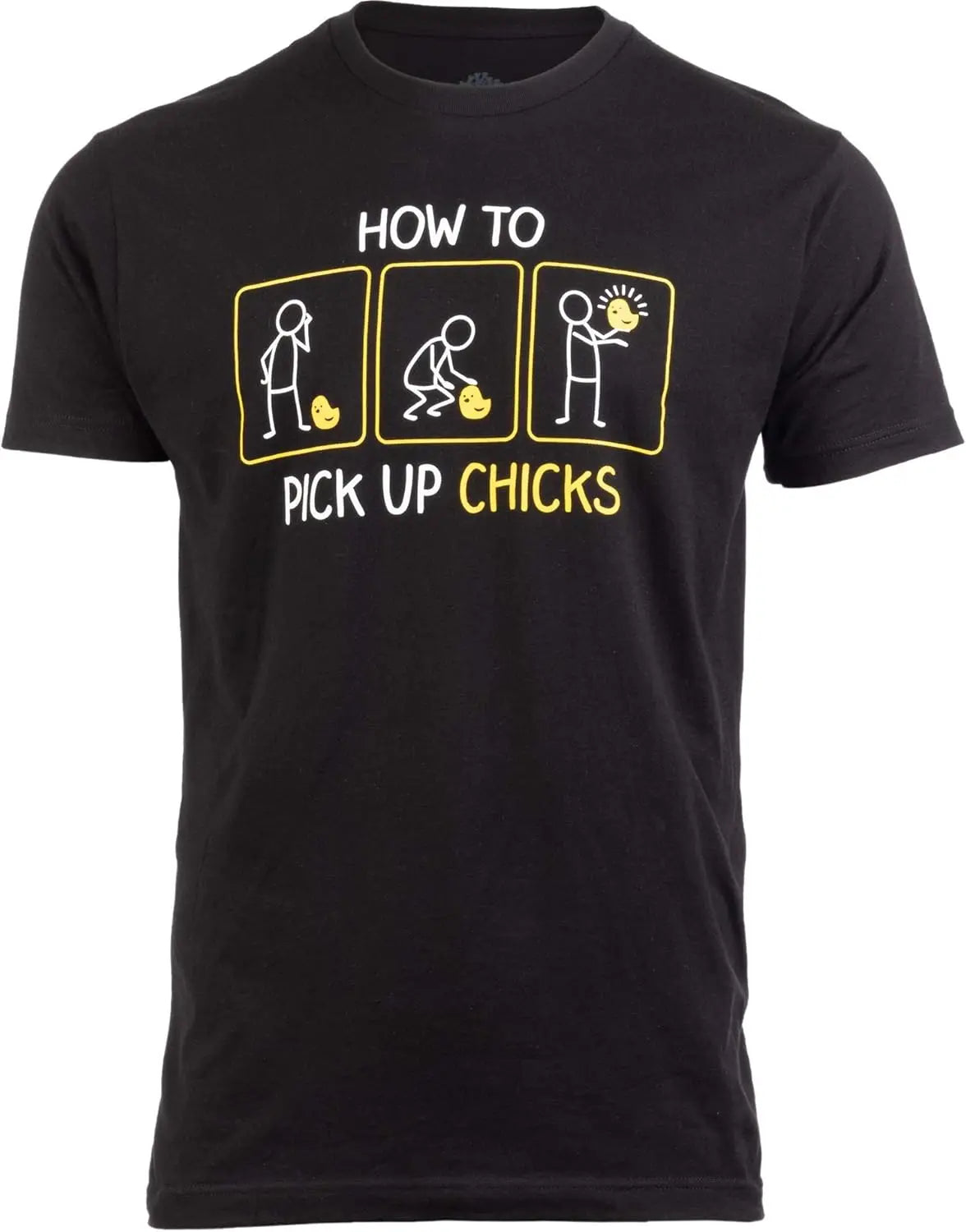 How To Pick Up Chicks | Funny Sarcastic Sarcasm Joke Tee for Man Woman T-Shirt